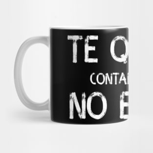 Te quiero contar algo y no estás, spanish quote Mug